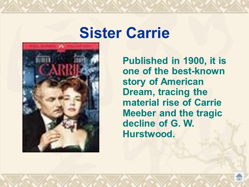 Sister Carrie  Published in 1900, it is one of the best-known story of